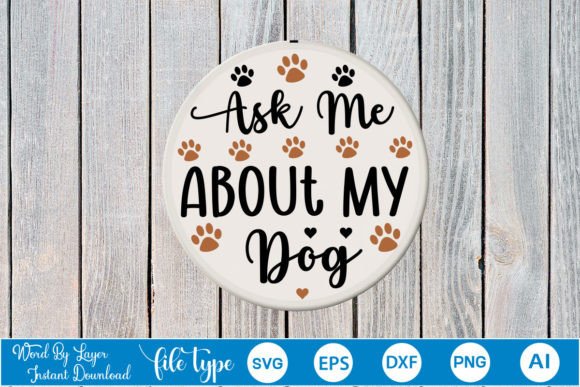 Ask Me About My Dog Round Signs SVG Cut