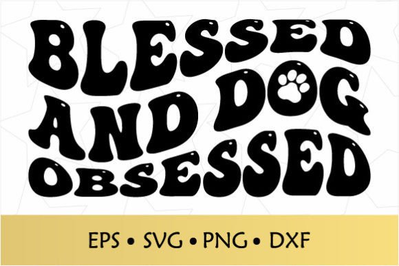 Blessed and Dog Obsessed Wavy SVG