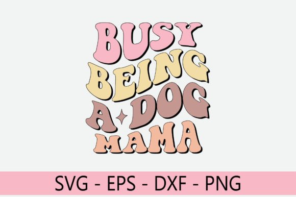 Busy Being a Dog Mama Retro Svg Design